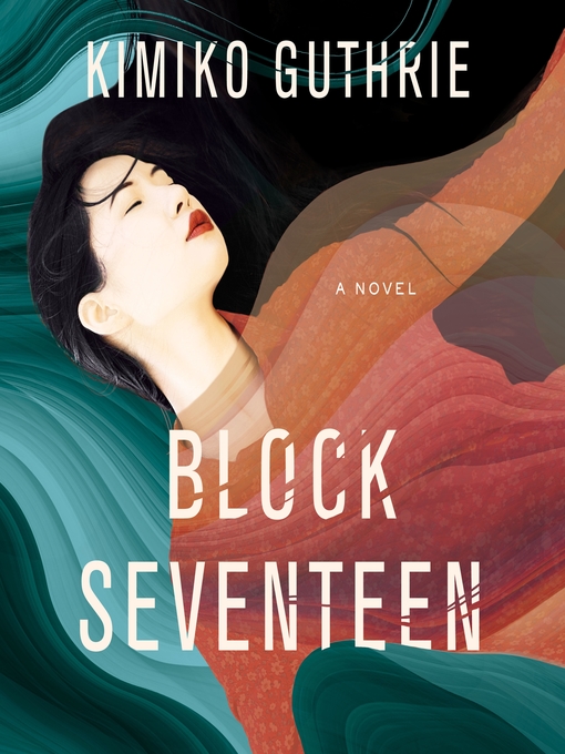 Title details for Block Seventeen by Kimiko Guthrie - Available